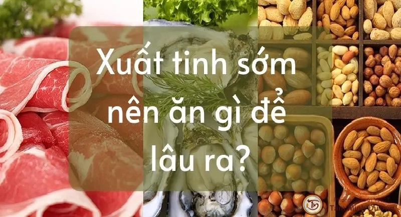 Xuất Tinh Sớm Nên Ăn Gì, Uống Gì Và Kiêng Gì Quan Hệ Lâu Ra?